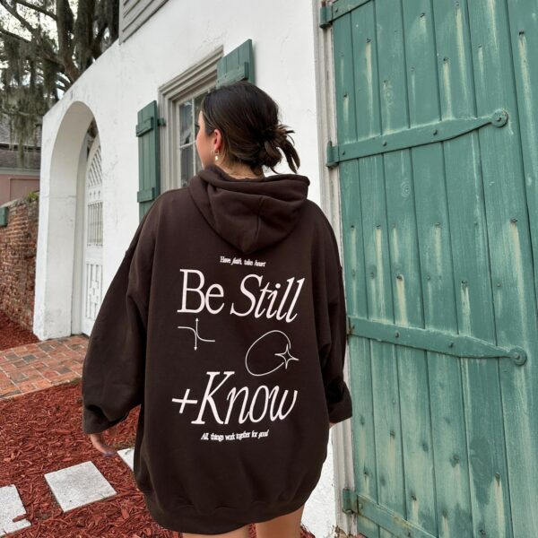 Be Still + Know Hoodie