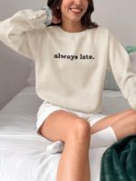 Always Late Sweatshirt Funny Sweatshirt Winter Sweatshirt Christmas Gift Cute Gift Gift For Boyfriend Gift For Girlfriend Funny Gift Idea