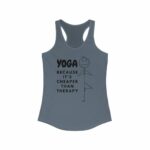 Yoga Because It'S Cheaper Than Therapy Women'S Tank Top, Racerback Tank, Fitness Workout Shirt, Gym Clothes, Yoga Lover Gift, Meditation Top